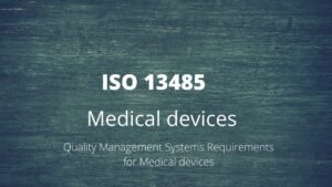 Read more about the article ISO 13485: Medical devices – Quality management systems requirements for Medical Devices