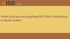 Read more about the article What is the process of getting ISO 27001 Certification in Saudi Arabia ?