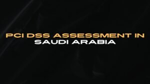 Read more about the article PCI DSS Assessment in Saudi Arabia