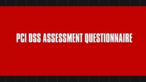 Read more about the article PCI DSS Assessment Questionnaire