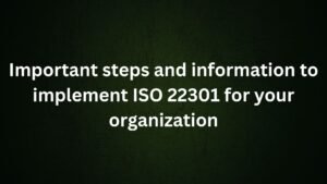 Read more about the article Important steps and information to implement ISO 22301 for your organization
