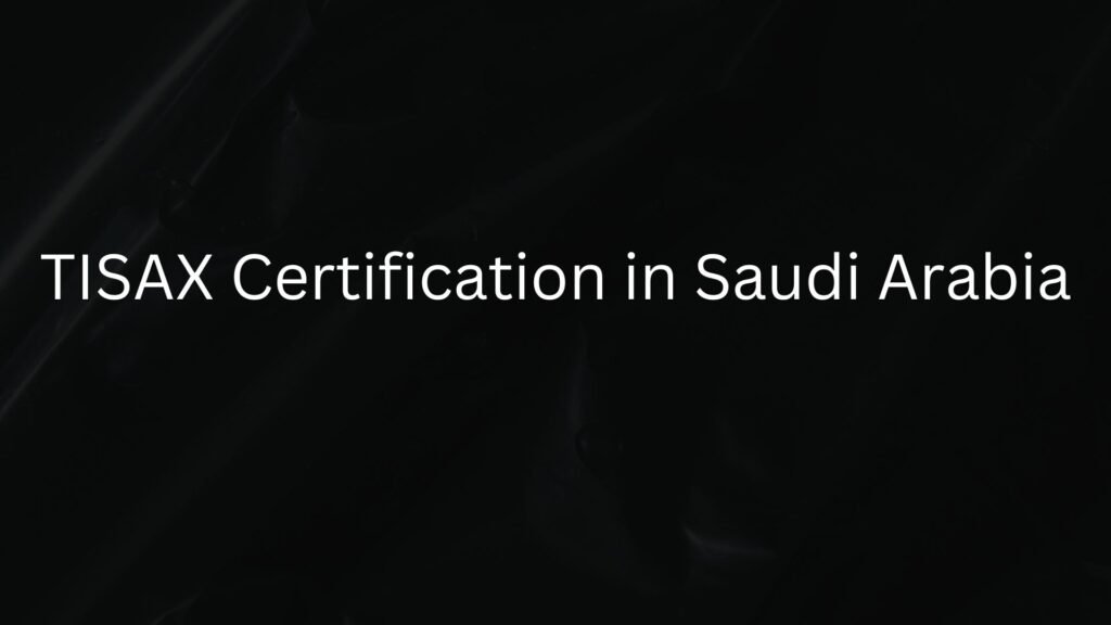 TISAX Certification in Saudi Arabia