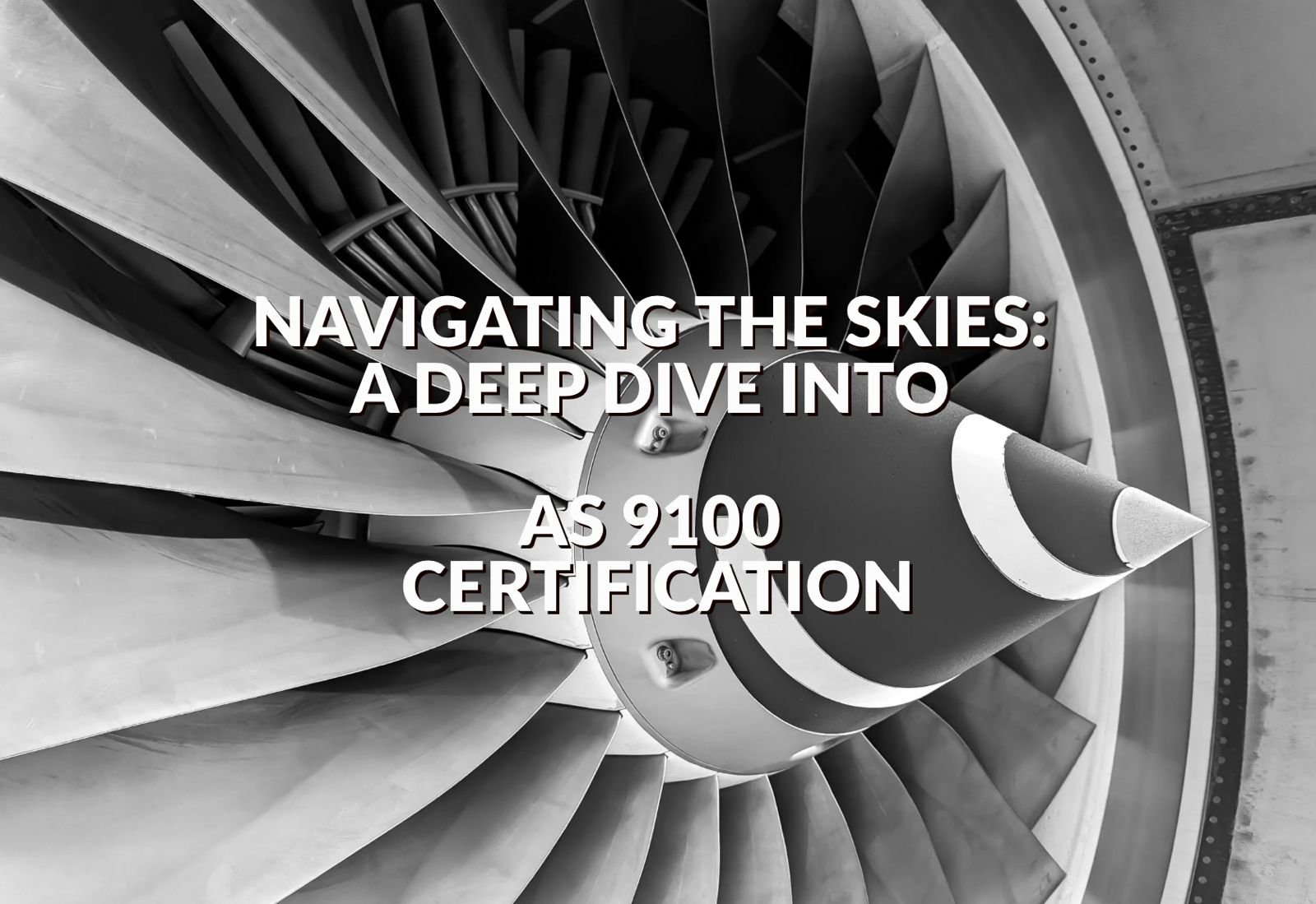 Read more about the article Navigating the Skies: A Deep Dive into AS 9100 Certification